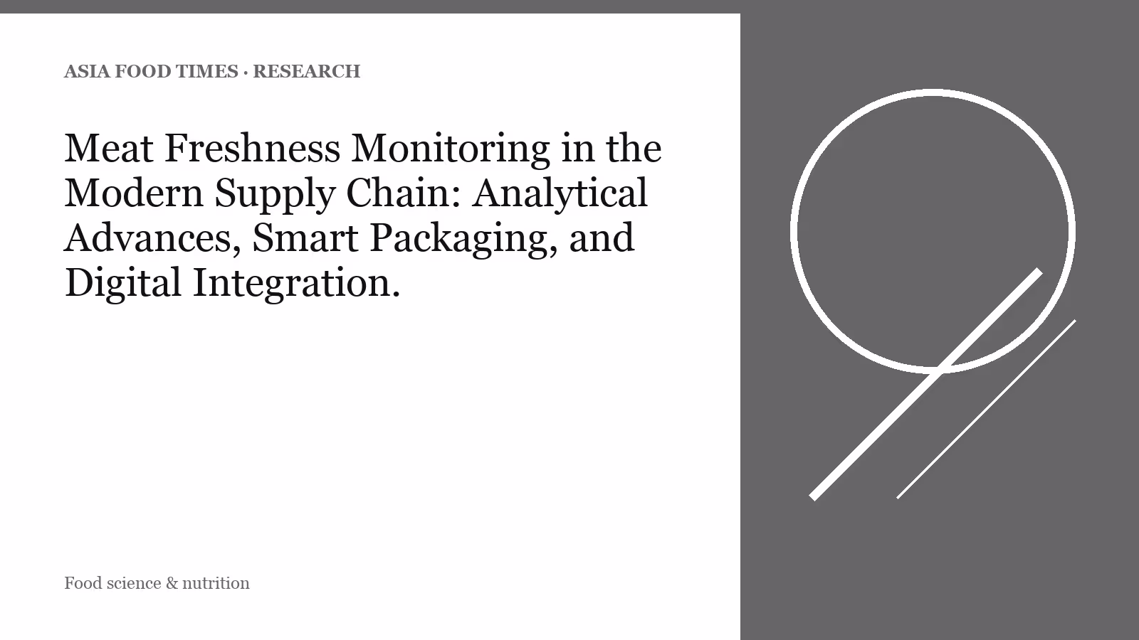 Meat Freshness Monitoring in the Modern Supply Chain: Analytical Advances, Smart Packaging, and Digital Integration.