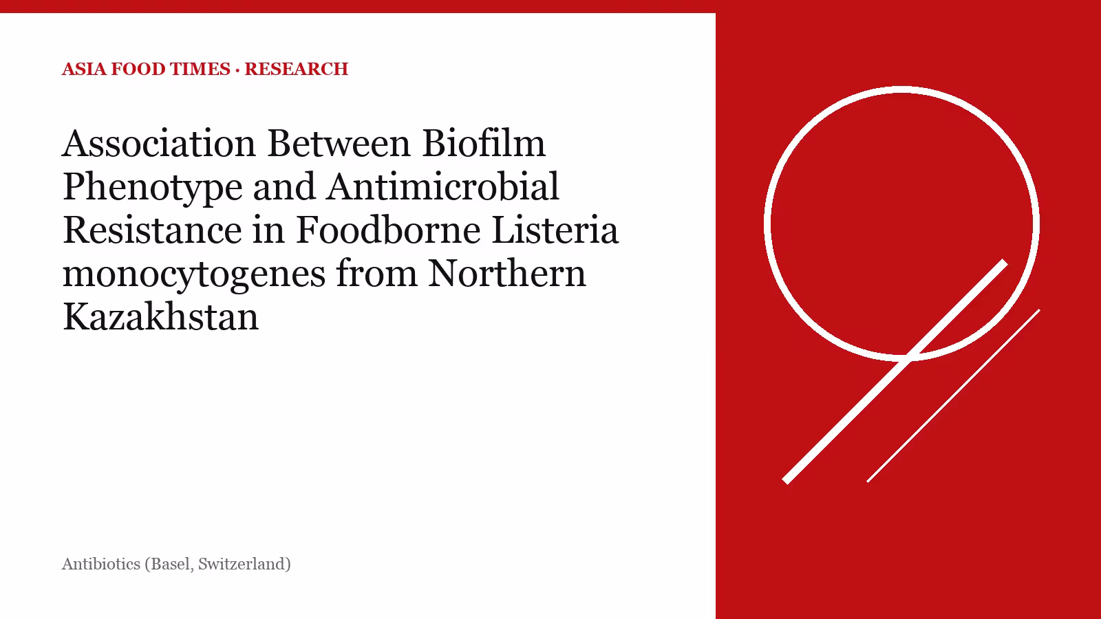 Association Between Biofilm Phenotype and Antimicrobial Resistance in Foodborne Listeria monocytogenes from Northern Kazakhstan.
