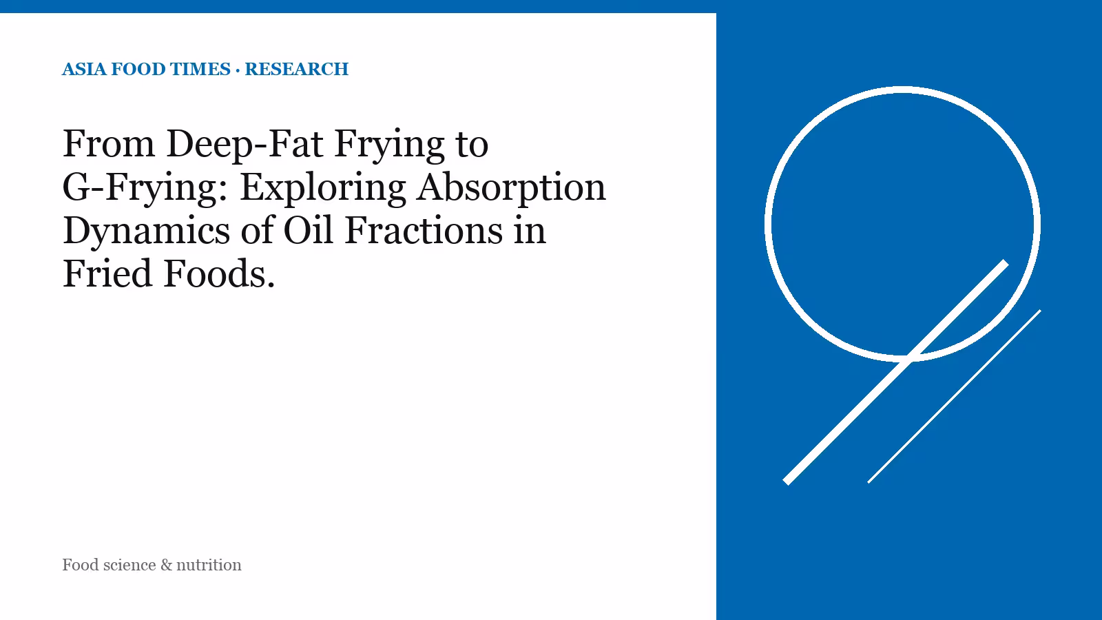 From Deep-Fat Frying to G-Frying: Exploring Absorption Dynamics of Oil Fractions in Fried Foods.