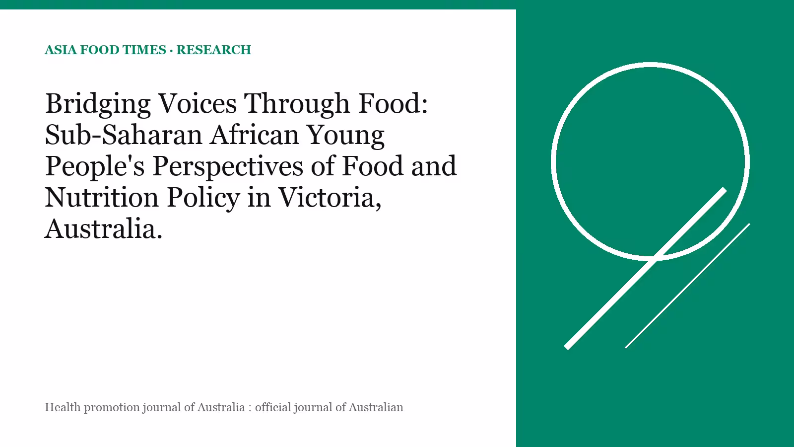 Bridging Voices Through Food: Sub-Saharan African Young People's Perspectives of Food and Nutrition Policy in Victoria, Australia.