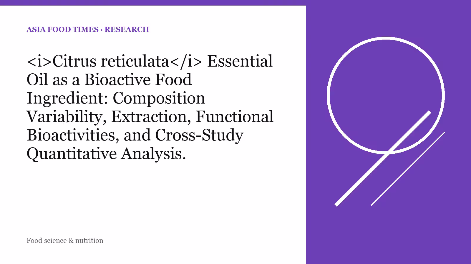 Citrus reticulata Essential Oil as a Bioactive Food Ingredient: Composition Variability, Extraction, Functional Bioactivities, and Cross-Study Quantitative Analysis.